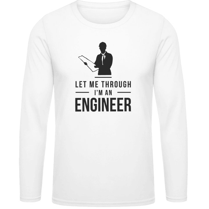 Let me Through I'm An Engineer Shirt met lange mouwen contain pic
