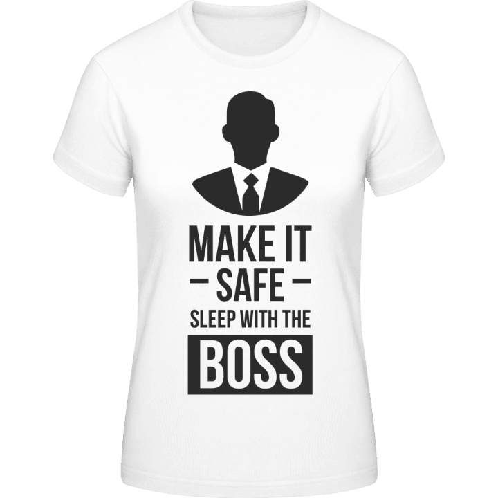Make It Safe Sleep With The Boss T-skjorte for kvinner contain pic