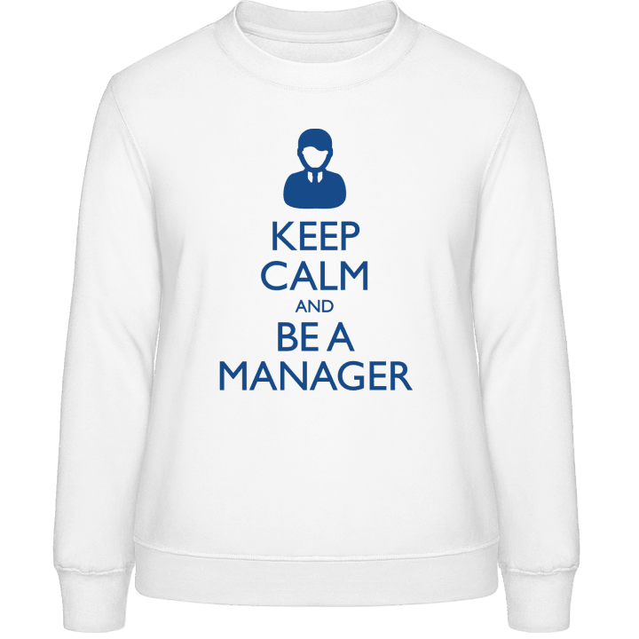 Keep Calm And Be A Manager Frauen Sweatshirt contain pic