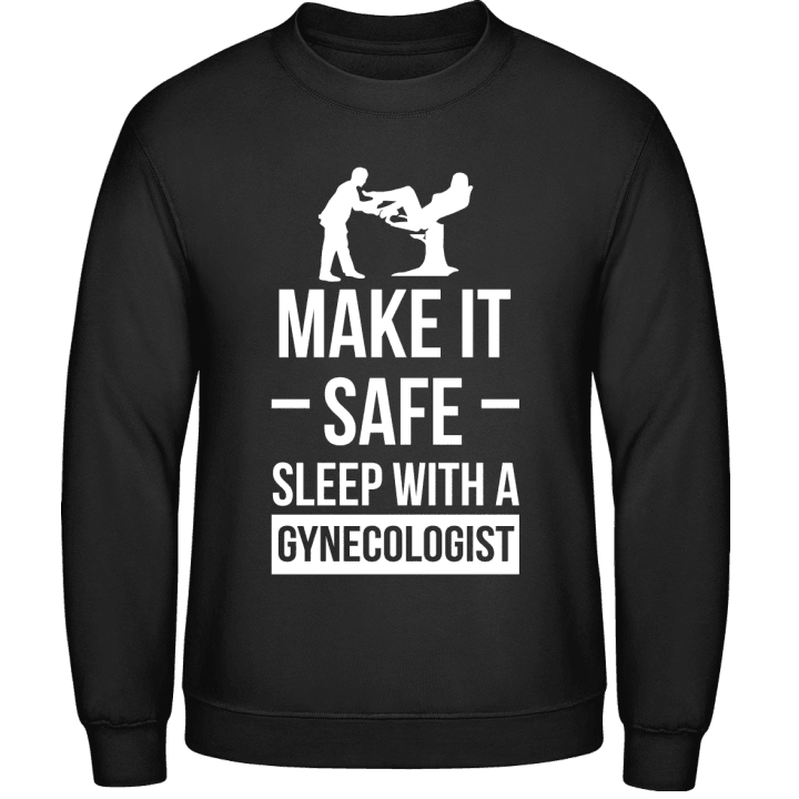 Make It Safe Sleep With A Gynecologist Sweatshirt 0 image