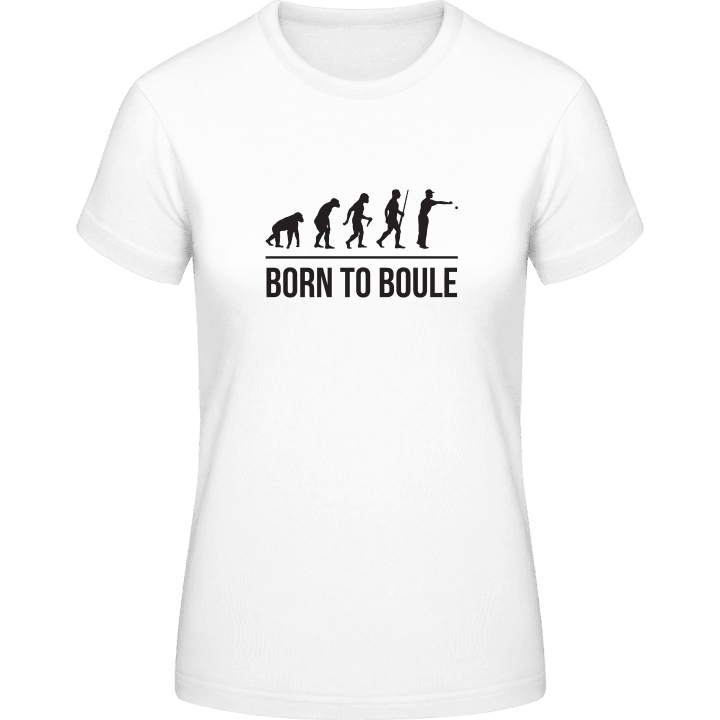 Born To Boule Vrouwen T-shirt contain pic