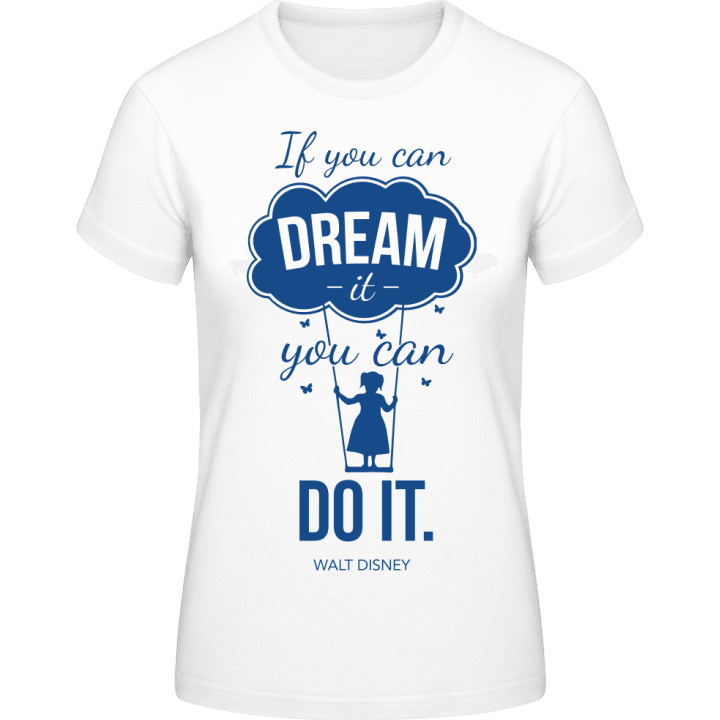 If you can dream you can do it T-shirt til kvinder 0 image