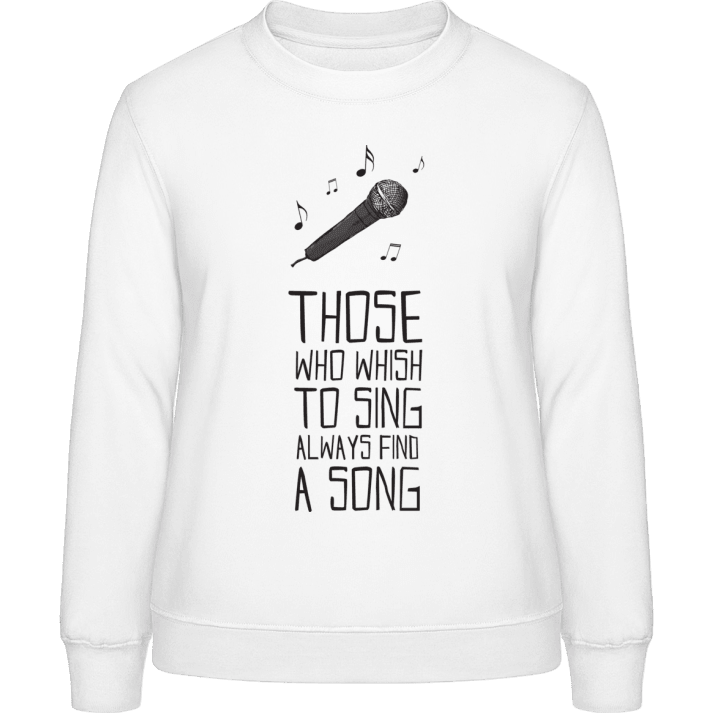 Those Who Wish to Sing Always Find a Song Women Sweatshirt contain pic