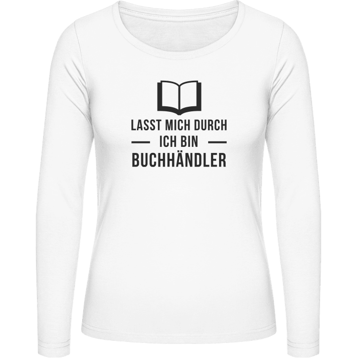 Lasst mich durch ich bin Buchhändler T-shirt à manches longues pour femmes contain pic