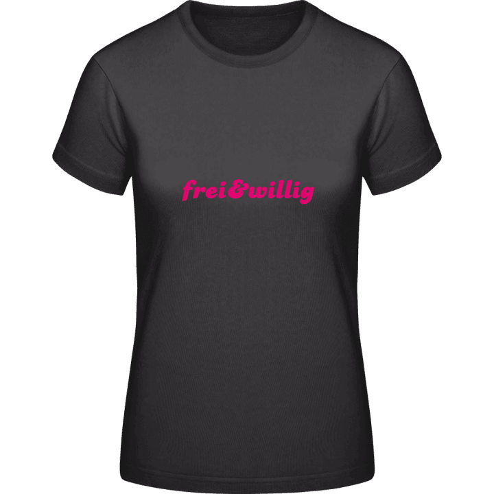 Frei Und Willig Frauen T-Shirt 0 image