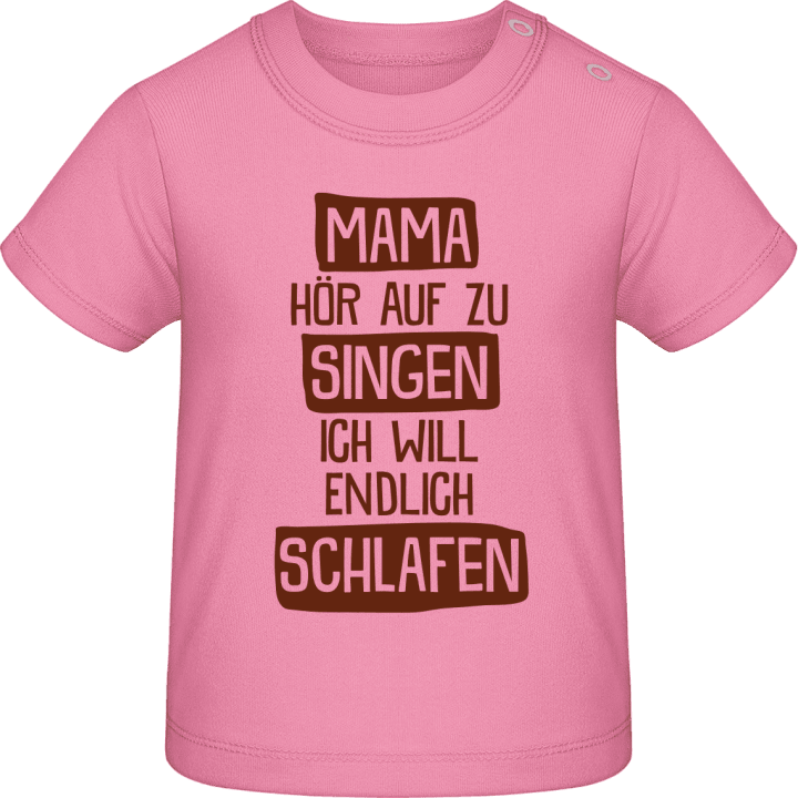 Mama Hör auf zu Singen ich will Endlich schlafen Camiseta de bebé 0 image