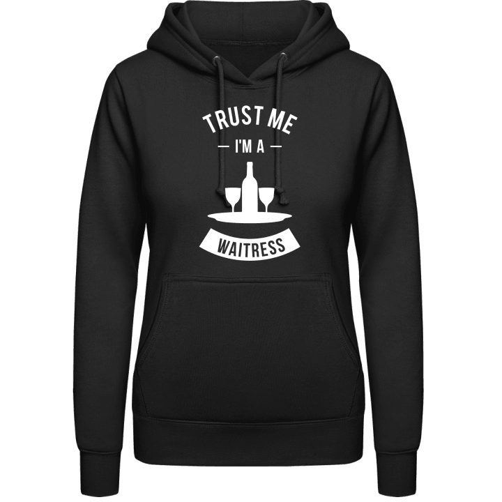 Trust Me I'm A Waitress Women Hoodie contain pic