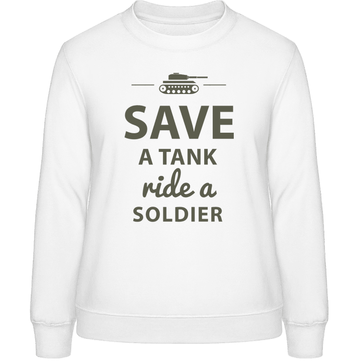 Save A Tank Ride A Soldier Frauen Sweatshirt 0 image
