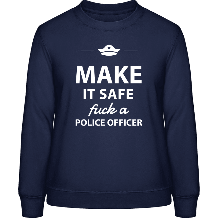 Make It Safe Fuck A Policeman Sweatshirt för kvinnor contain pic