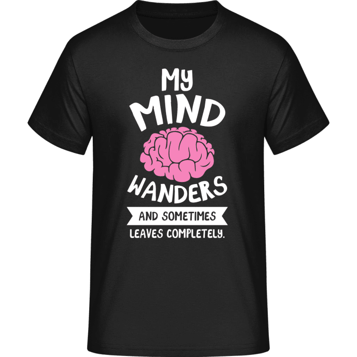 My Mind Wanders And Sometimes Leaves Completely T-Shirt 0 image