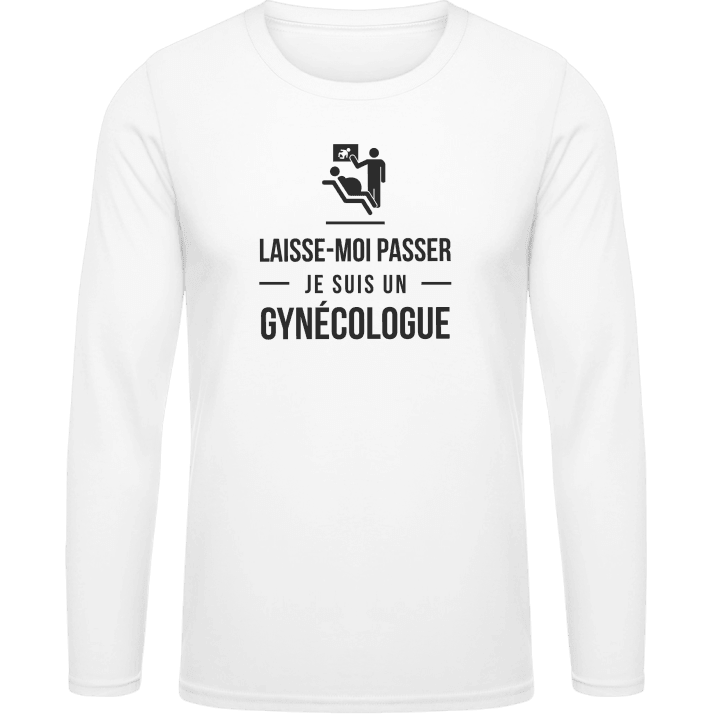 Laisse-Moi Passer Je Suis Un Gynécologue Long Sleeve Shirt contain pic