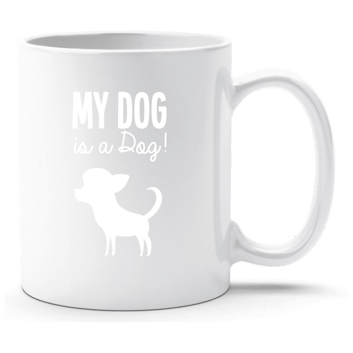 My Dog Is A Dog Cup 0 image