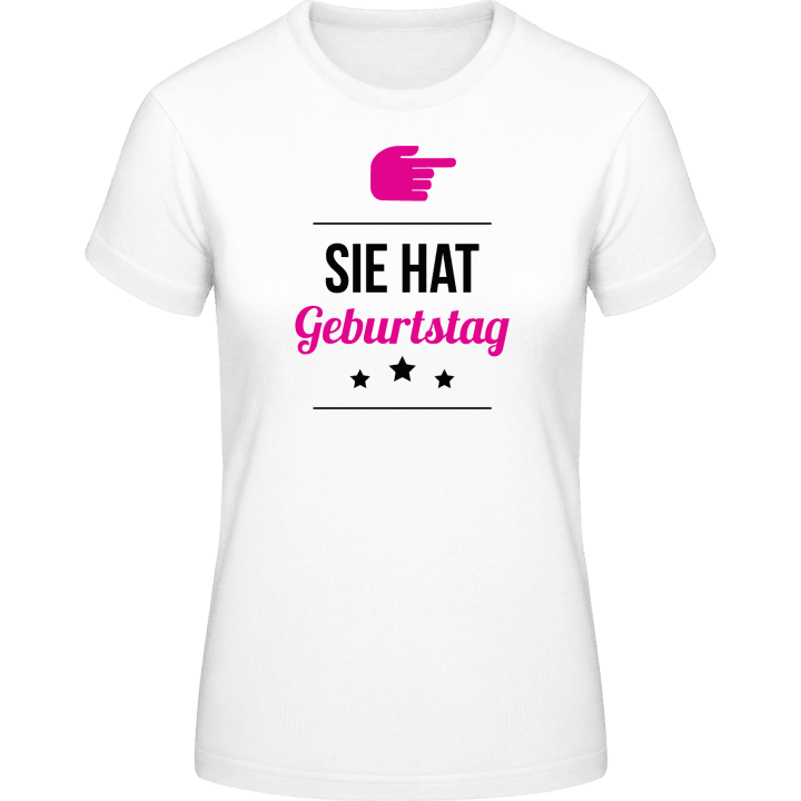 Sie hat Geburtstag + Dein Spruch Frauen T-Shirt 0 image