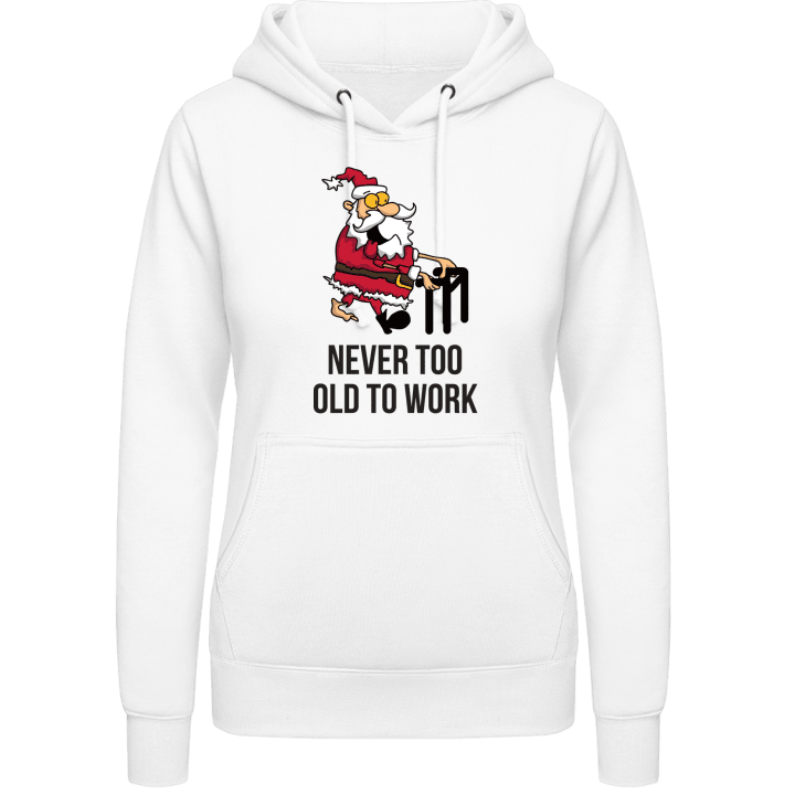 Santa Never Too Old To Work Hoodie för kvinnor 0 image