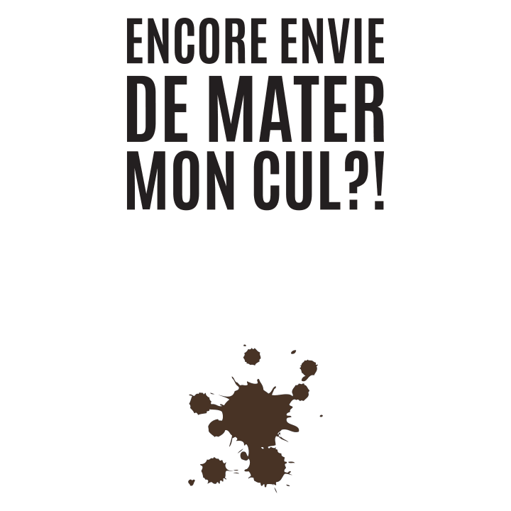 Encore Envie De Mater Mon Cul Felpa 0 image