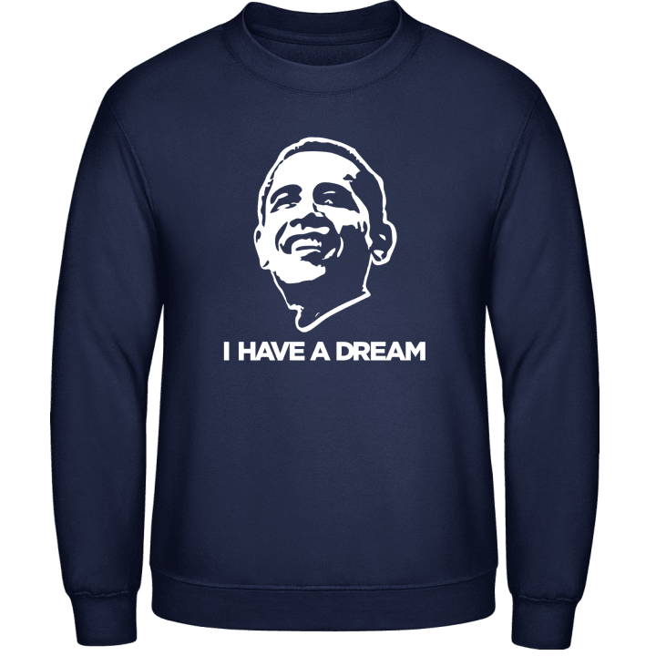 I Have A Dream Sweatshirt contain pic