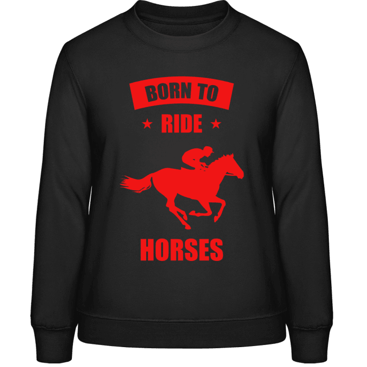 Born To Ride Horses Sweatshirt för kvinnor contain pic