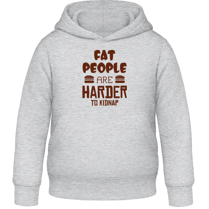 Fat People Are Harder To Kidnap Kids Hoodie contain pic