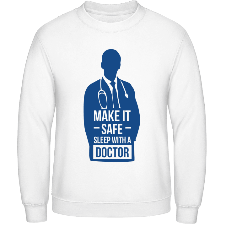 Make It Safe Sleep With a Doctor Sweatshirt contain pic