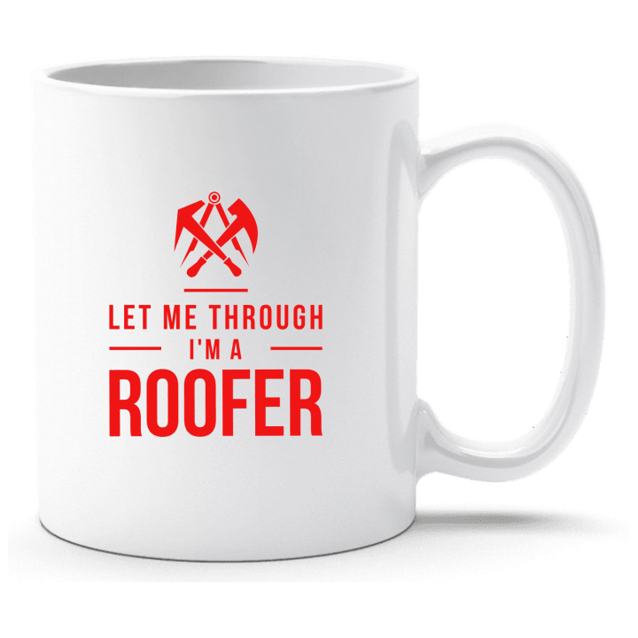 Let Me Through I´m A Roofer Tasse 0 image