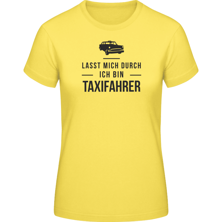 Lasst mich durch ich bin Taxifahrer T-shirt för kvinnor contain pic
