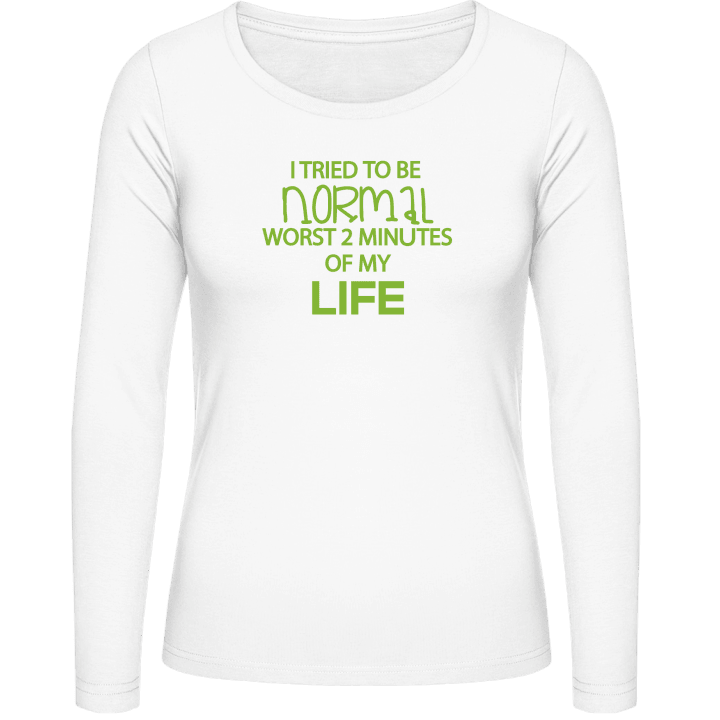 I Tried To Be Normal Worst 2 Minutes Of My Life Vrouwen Lange Mouw Shirt 0 image