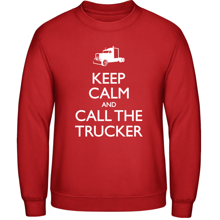 Keep Calm And Call The Trucker Sweatshirt contain pic