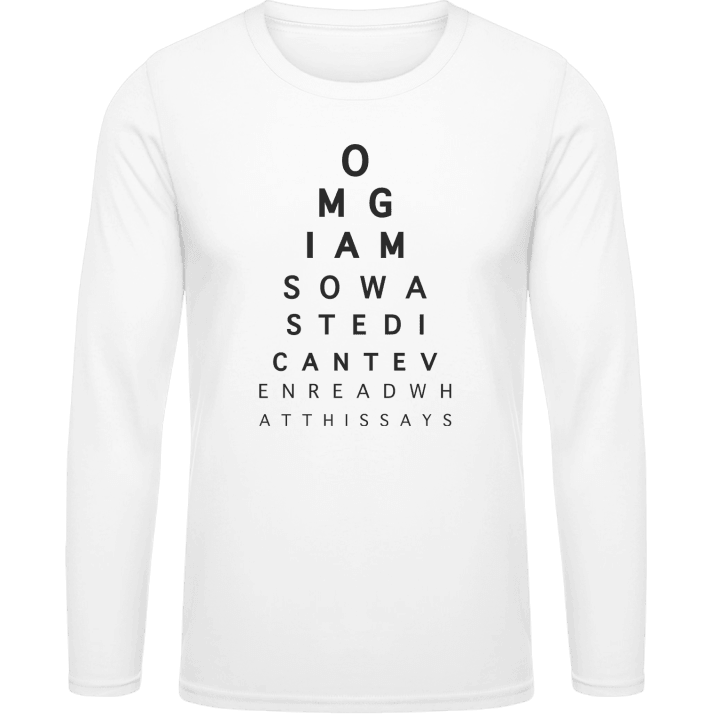 OMG I Am So Wasted I Can´t Even Read What This Says Long Sleeve Shirt 0 image