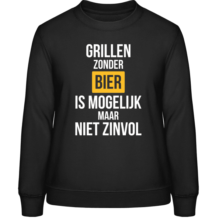 Grillen zonder bier is mogelijk maar niet zinvol Frauen Sweatshirt contain pic