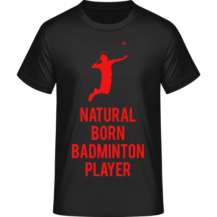 Natural Born Badminton Player T-Shirt 0 image