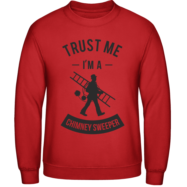 Trust Me I'm A Chimney Sweeper Sweatshirt contain pic