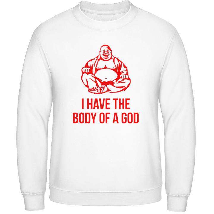 I Have The Body Of a God Sweatshirt contain pic