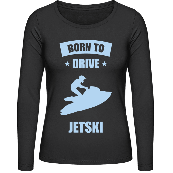 Born To Drive Jet Ski Frauen Langarmshirt contain pic