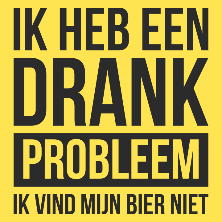 Ik Heb Een Drank Probleem Ik Vind Mijn Bier Niet T-skjorte for kvinner 0 image