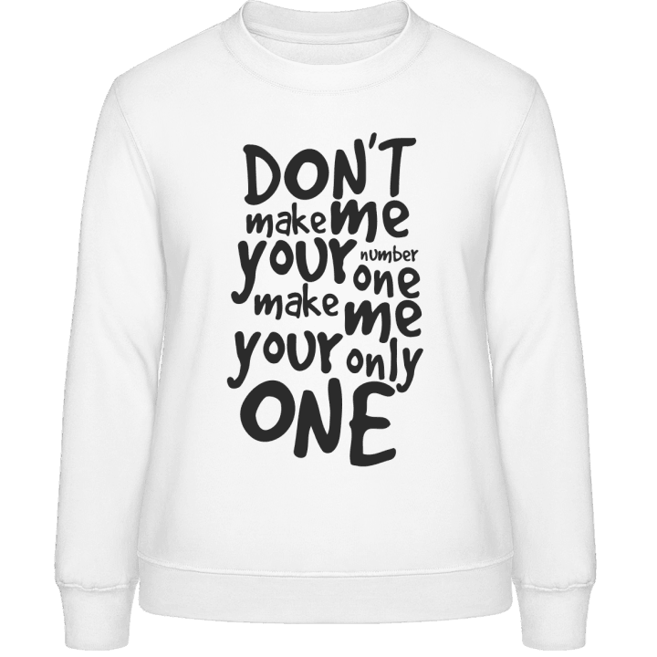 Make me your only one Women Sweatshirt contain pic
