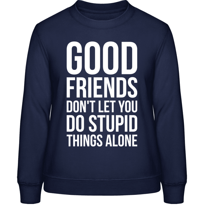 Good Friends Stupid Things Frauen Sweatshirt 0 image