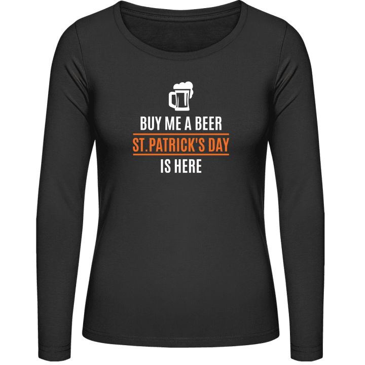 Buy Me A Beer St. Patricks Day Is Here Vrouwen Lange Mouw Shirt 0 image