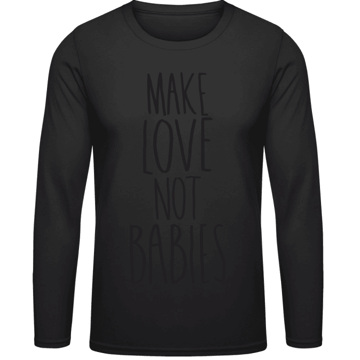 Make Love Not Babies Shirt met lange mouwen contain pic