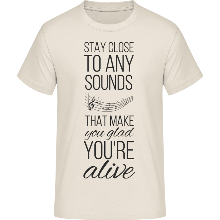Stay Close To Any Sounds T-skjorte 0 image