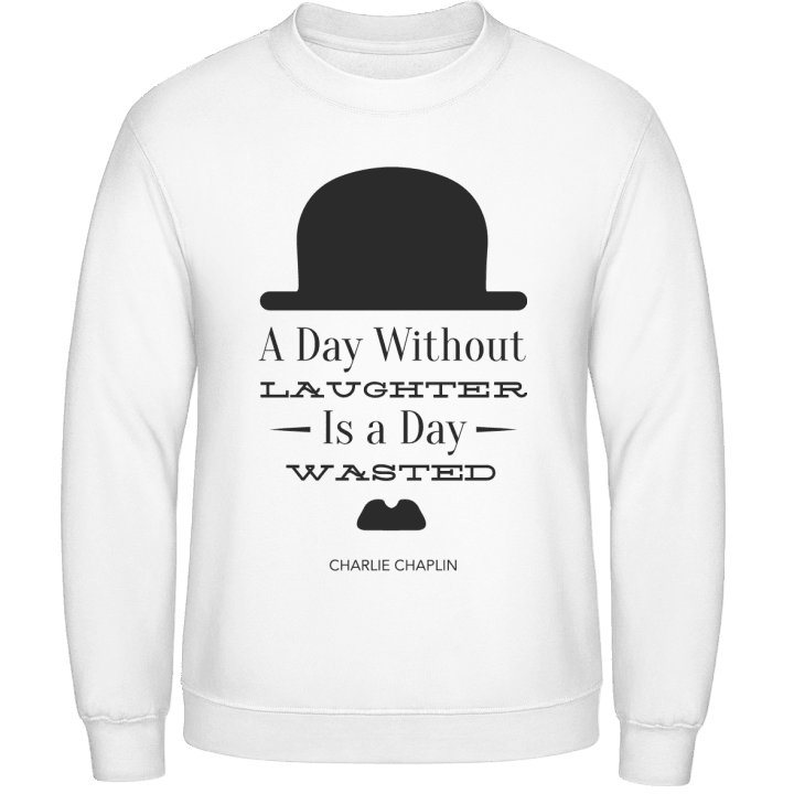 A Day Without Laughter Is a Day Wasted Sweatshirt 0 image