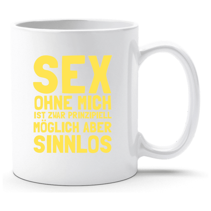 Sex ohne mich ist sinnlos Tasse contain pic