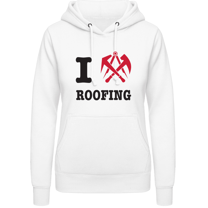 I Love Roofing Frauen Kapuzenpulli contain pic