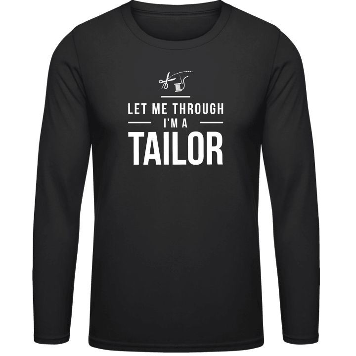 Let Me Through I´m A Tailor Langarmshirt contain pic