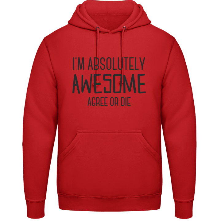 I´m Absolutely Awesome Agree Or Die Hoodie contain pic