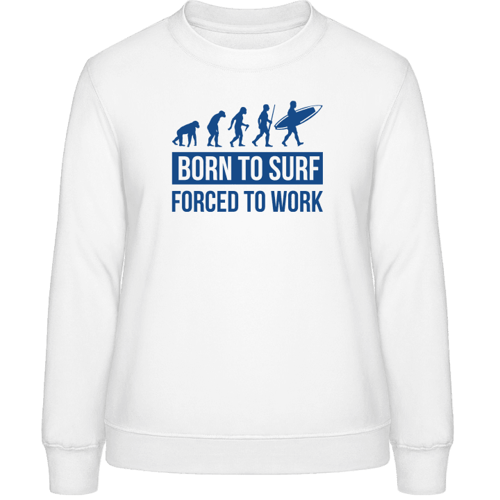 Born To Surf Forced To Work Sweatshirt för kvinnor contain pic