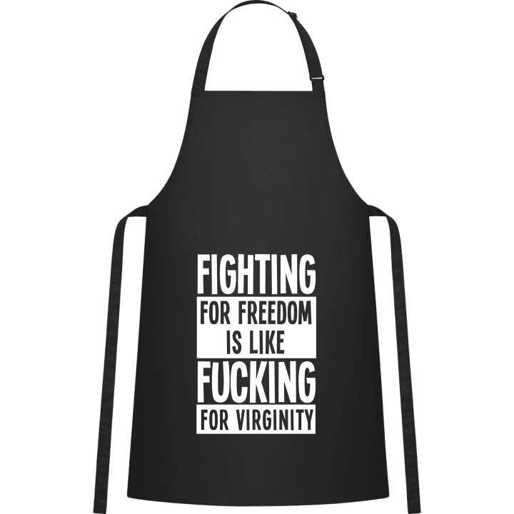 Fighting For Freedom Is Like Fucking For Virginity Kitchen Apron contain pic