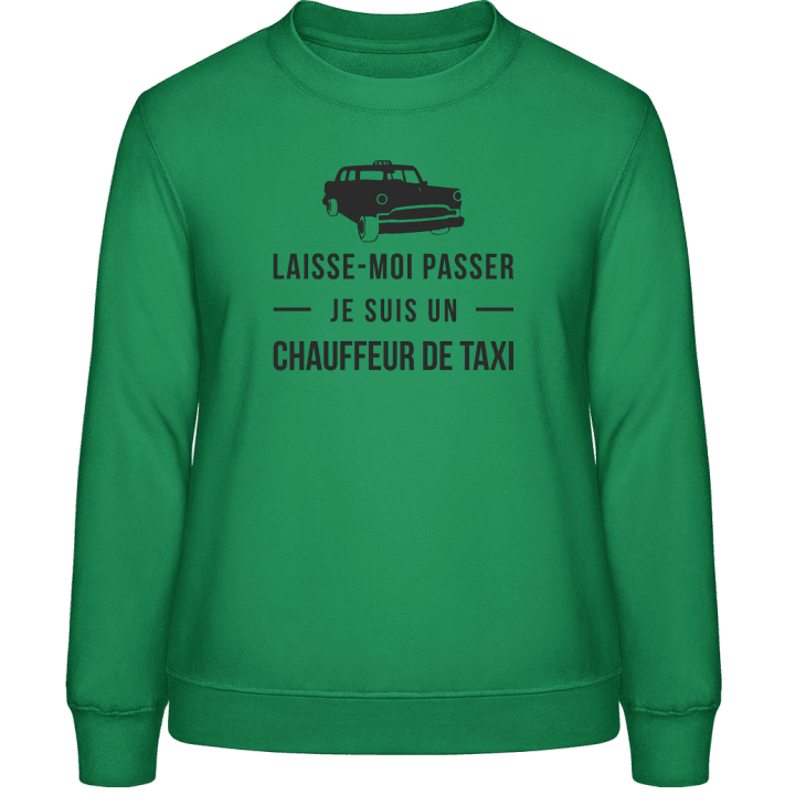 Laisse-moi passer je suis un chaffeur de taxi Frauen Sweatshirt 0 image