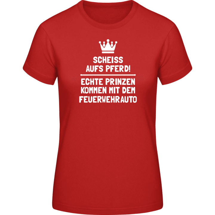 Echte Prinzen kommen mit dem Feuerwehrauto Frauen T-Shirt 0 image