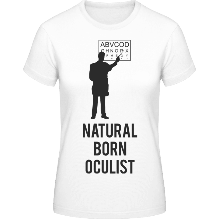 Natural Born Oculist Vrouwen T-shirt contain pic