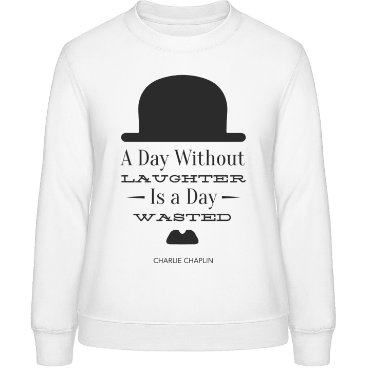 A Day Without Laughter Is a Day Wasted Sweatshirt til kvinder 0 image
